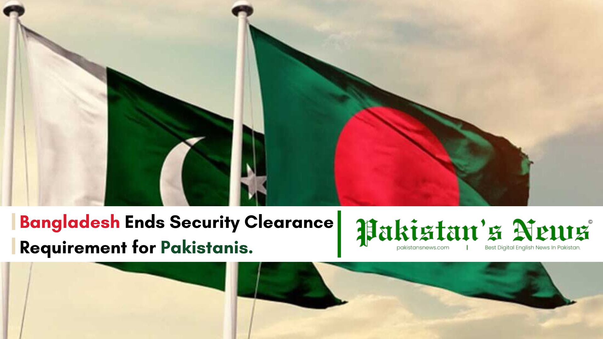 Bangladesh Drops Security Clearance for Pakistanis: A New Chapter in Regional Ties! | Pakistan's News 02:30 PM