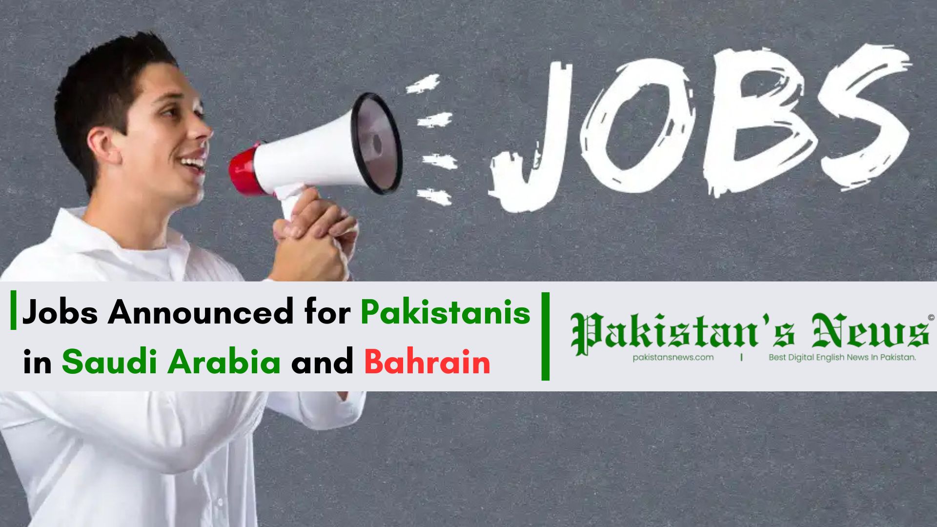 Jobs Announced for Pakistanis in Saudi Arabia and Bahrain