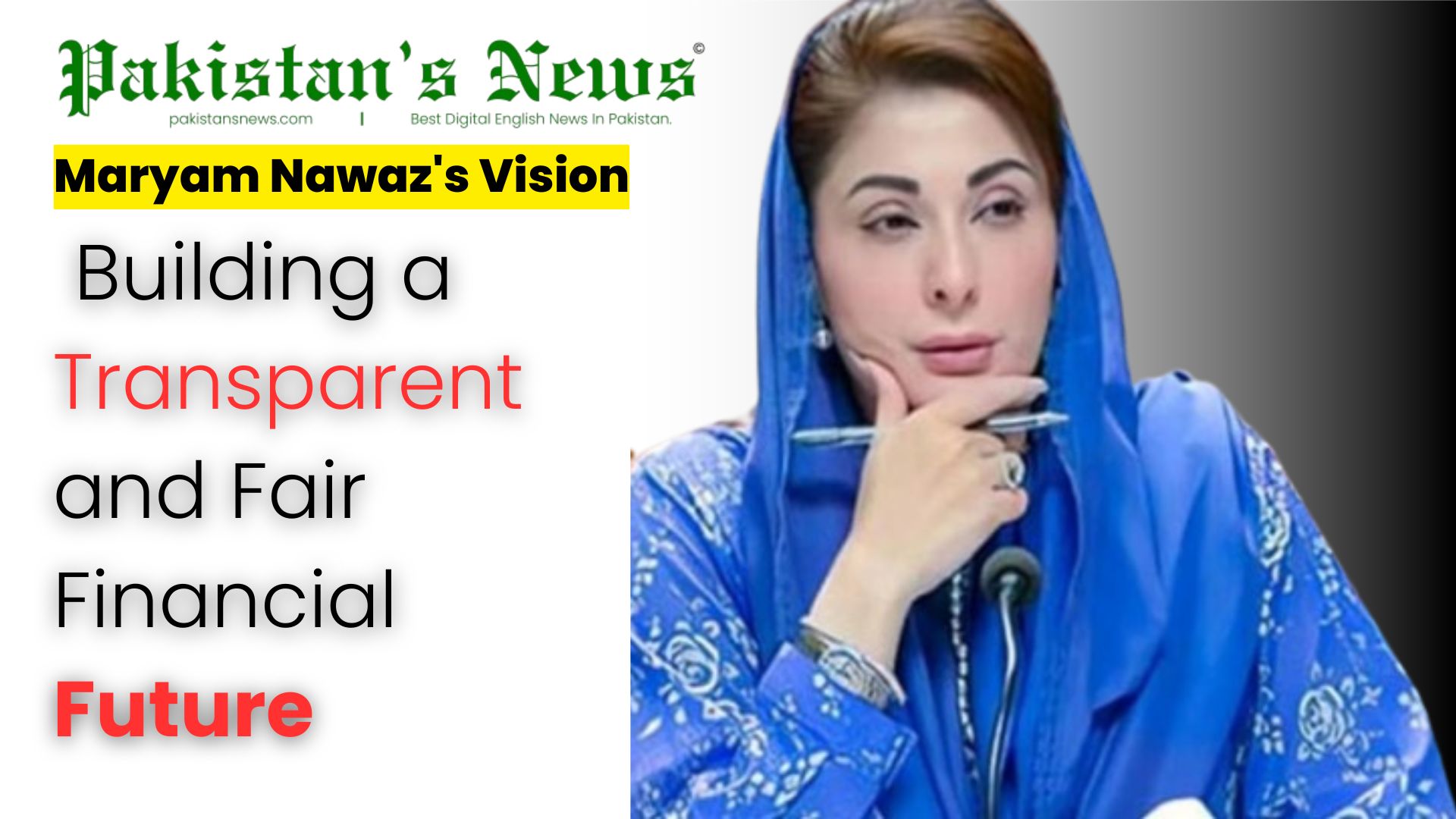 Maryam Nawaz's Vision: Building a Transparent and Fair Financial Future | Pakistan's News 6 PM